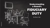 Understanding a Board’s Fiduciary Duty